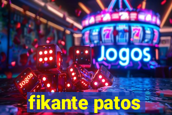 fikante patos